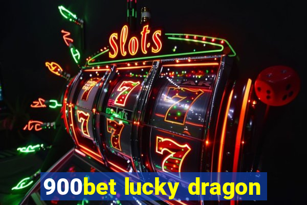 900bet lucky dragon